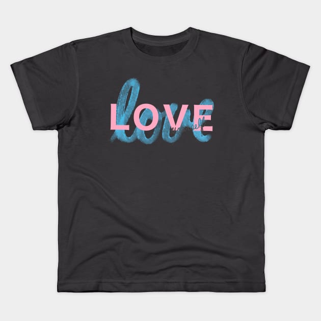 Love Yourself Kids T-Shirt by Neoqlassical